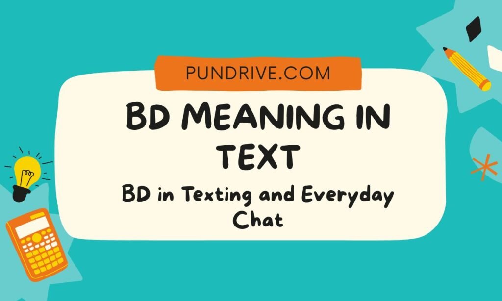 BD in Texting and Everyday Chat