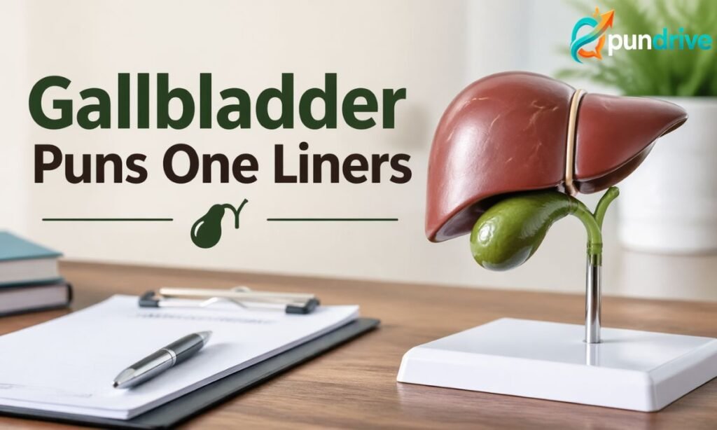 Gallbladder puns one liners