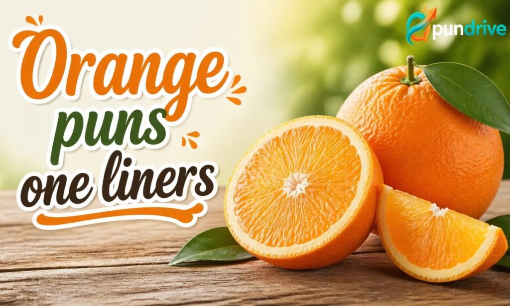Orange puns one liners