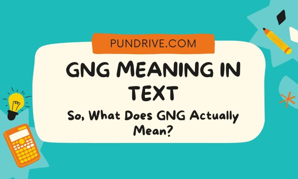 So, What Does GNG Actually Mean