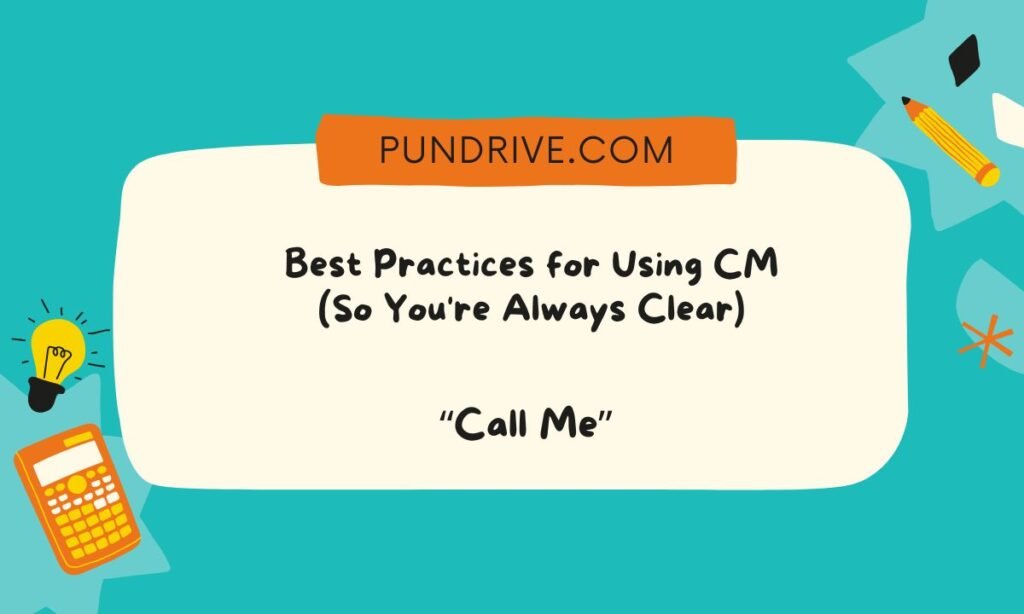 Best Practices for Using CM (So You're Always Clear)