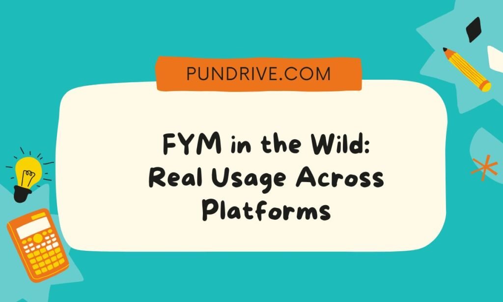 FYM in the Wild Real Usage Across Platforms