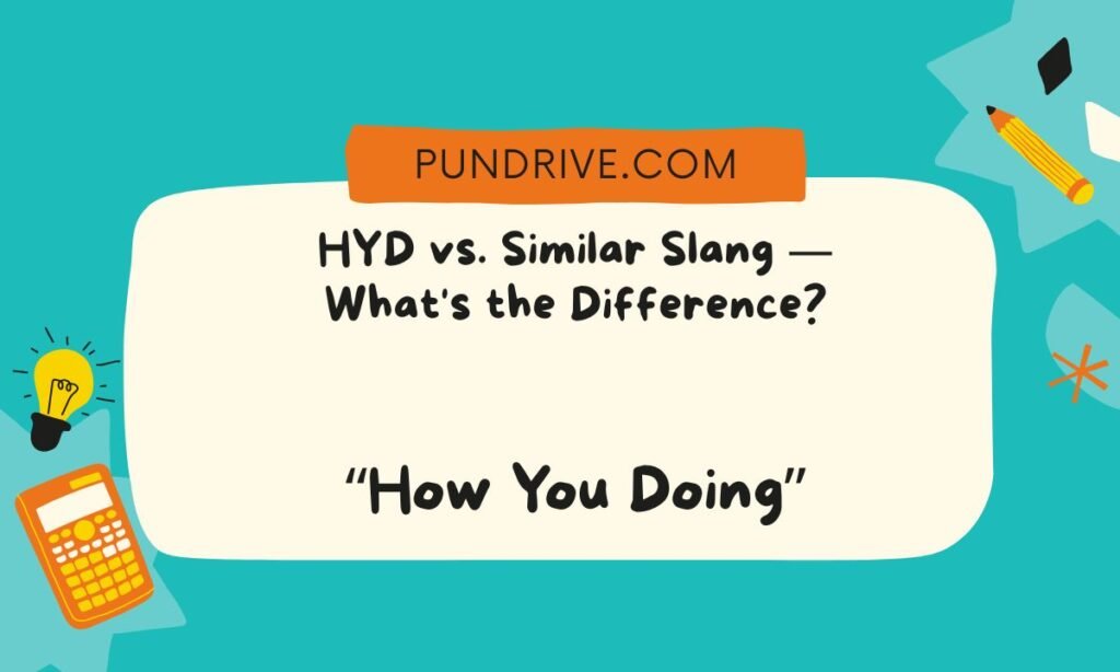 HYD vs. Similar Slang — What's the Difference