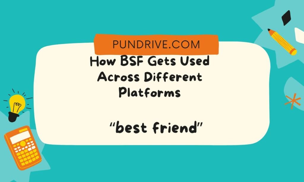 How BSF Gets Used Across Different Platforms