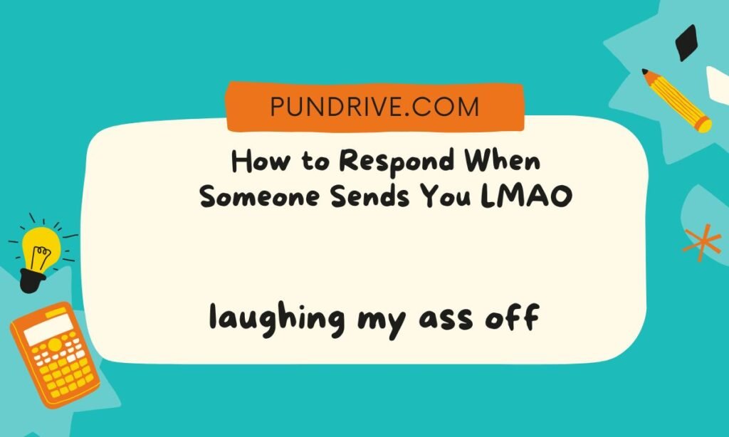 How to Respond When Someone Sends You LMAO