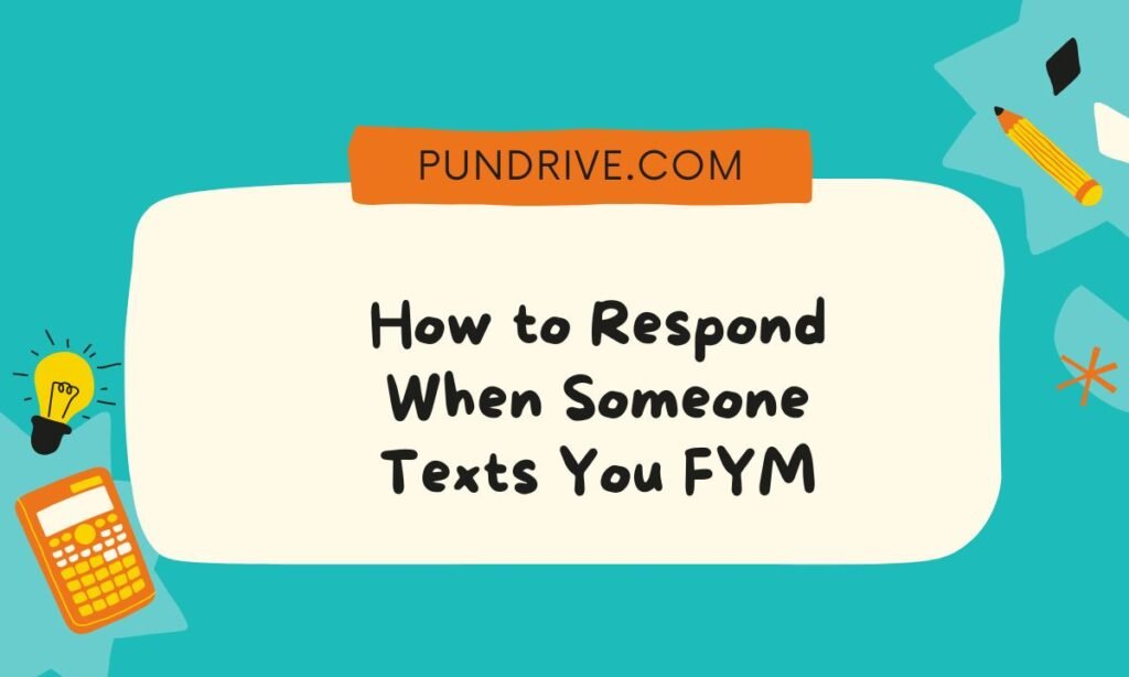 How to Respond When Someone Texts You FYM