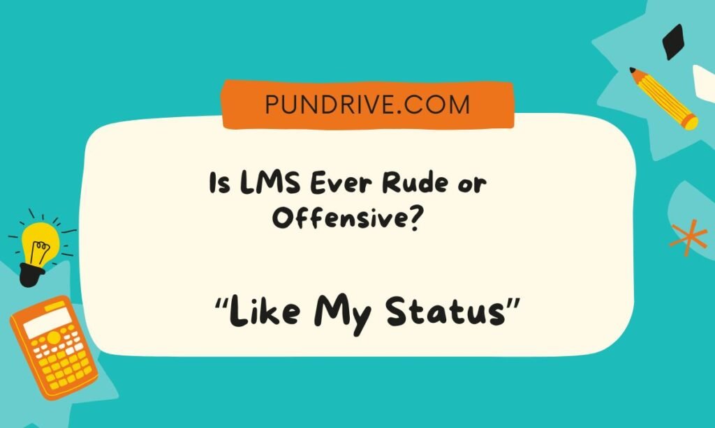 Is LMS Ever Rude or Offensive