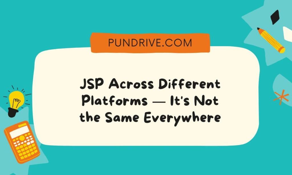 JSP Across Different Platforms — It's Not the Same Everywhere