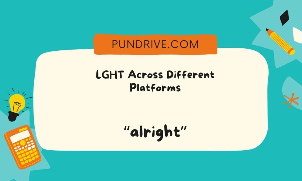 LGHT Across Different Platforms