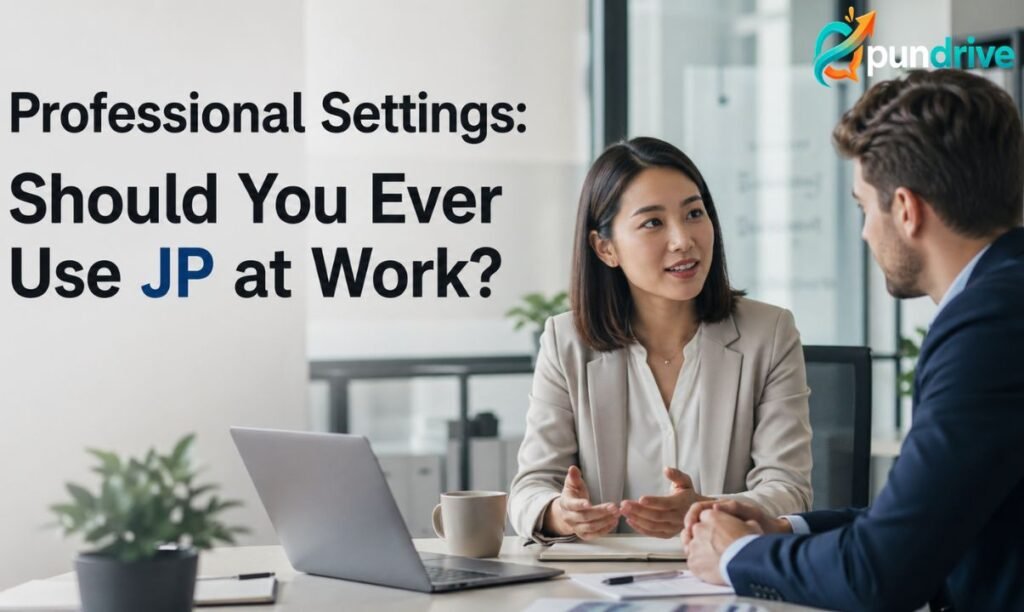 Professional Settings Should You Ever Use JP at Work