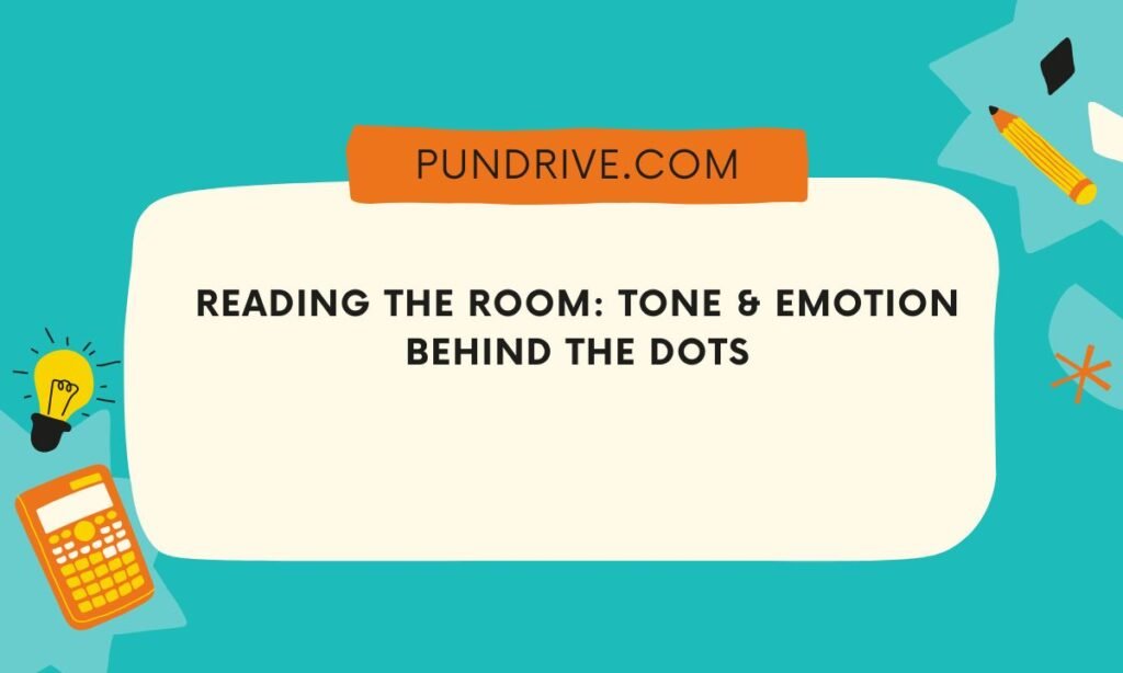 Reading the Room Tone & Emotion Behind the Dots
