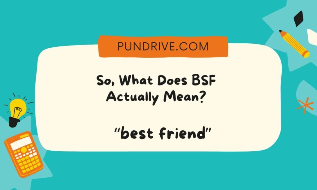 So, What Does BSF Actually Mean