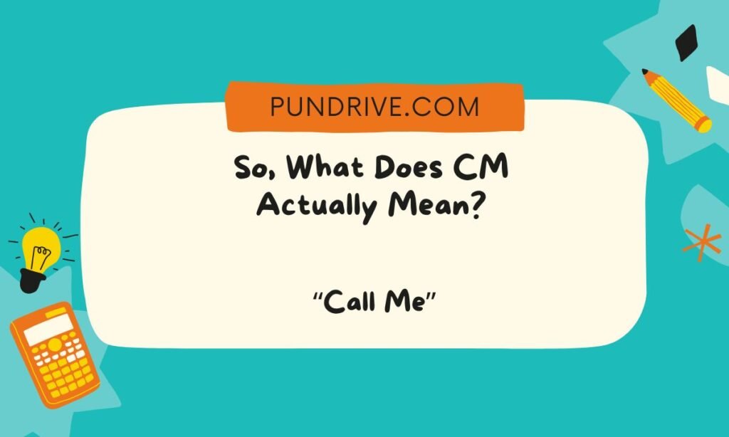 So, What Does CM Actually Mean