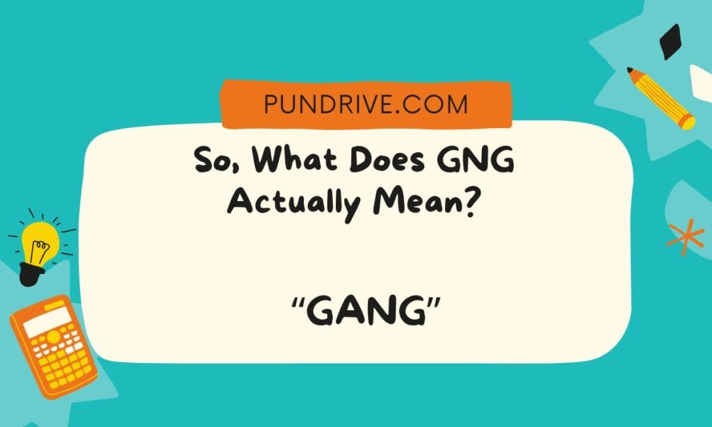 So, What Does GNG Actually Mean (1)