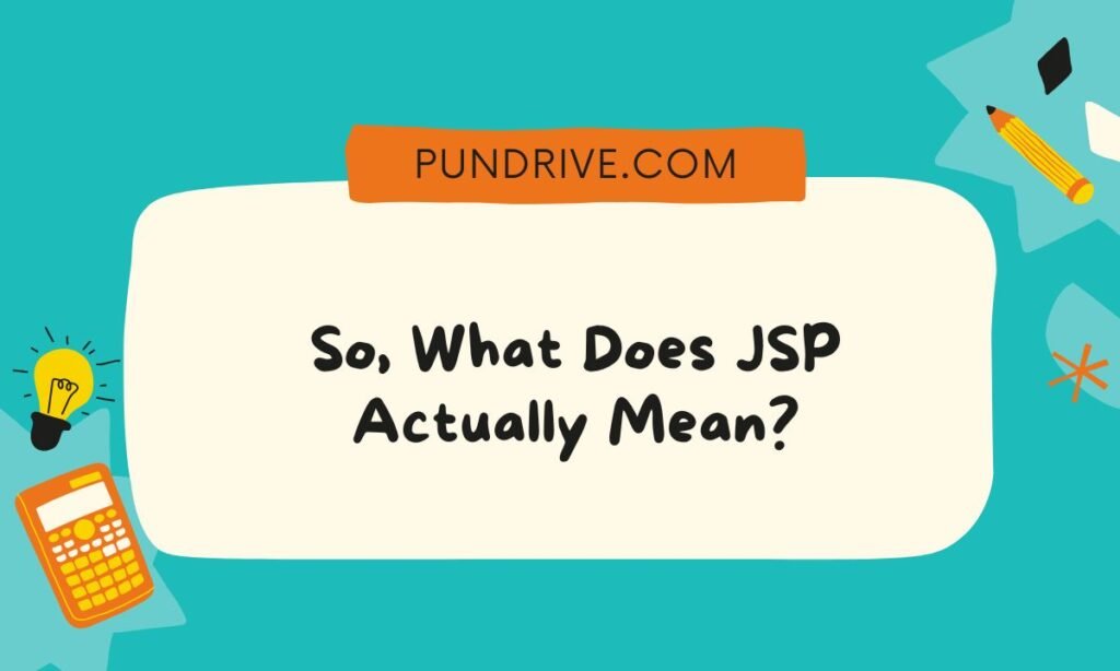 So, What Does JSP Actually Mean