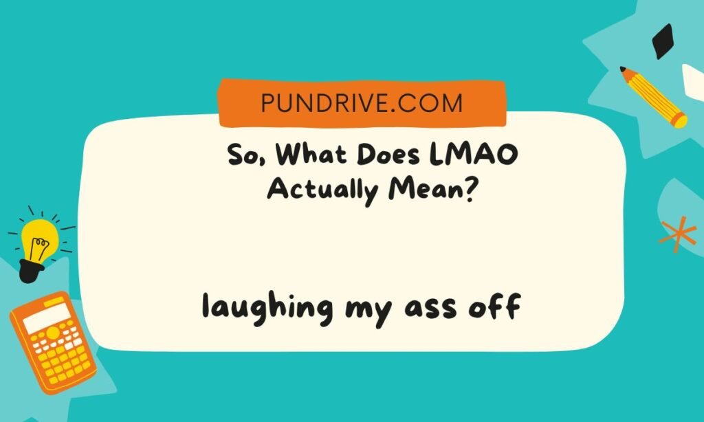 So, What Does LMAO Actually Mean
