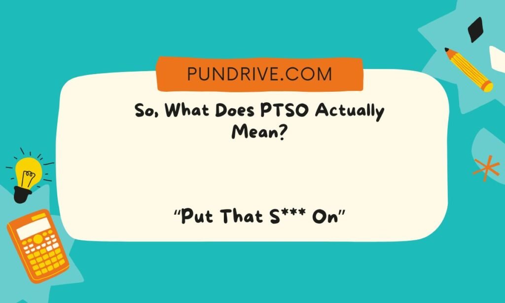 So, What Does PTSO Actually Mean