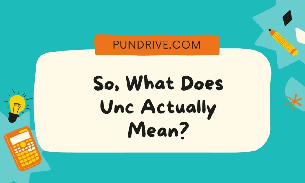 So, What Does Unc Actually Mean