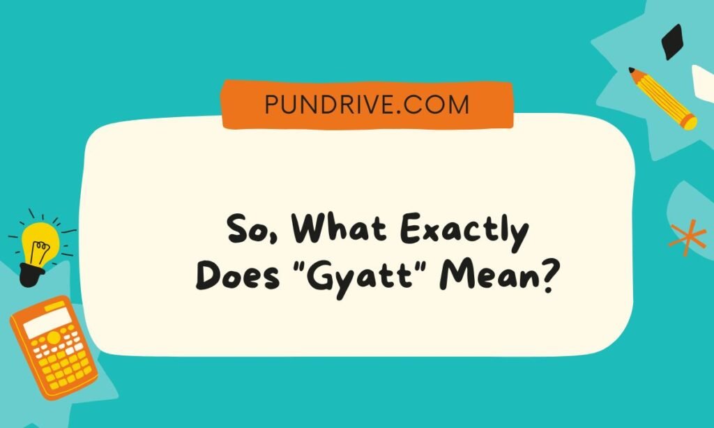 So, What Exactly Does Gyatt Mean