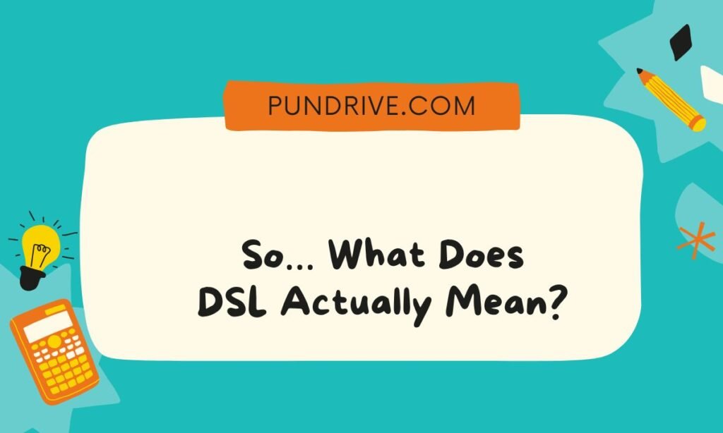 So… What Does DSL Actually Mean