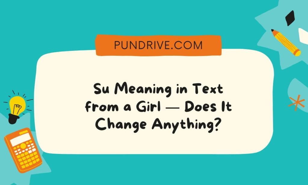 Su Meaning in Text from a Girl — Does It Change Anything