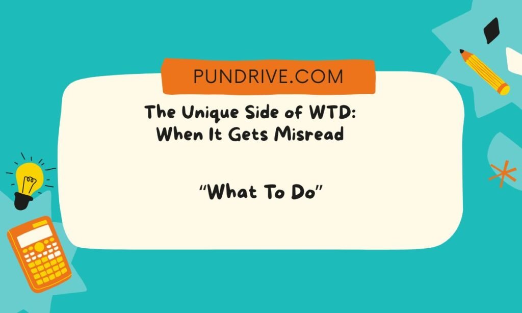 The Unique Side of WTD When It Gets Misread