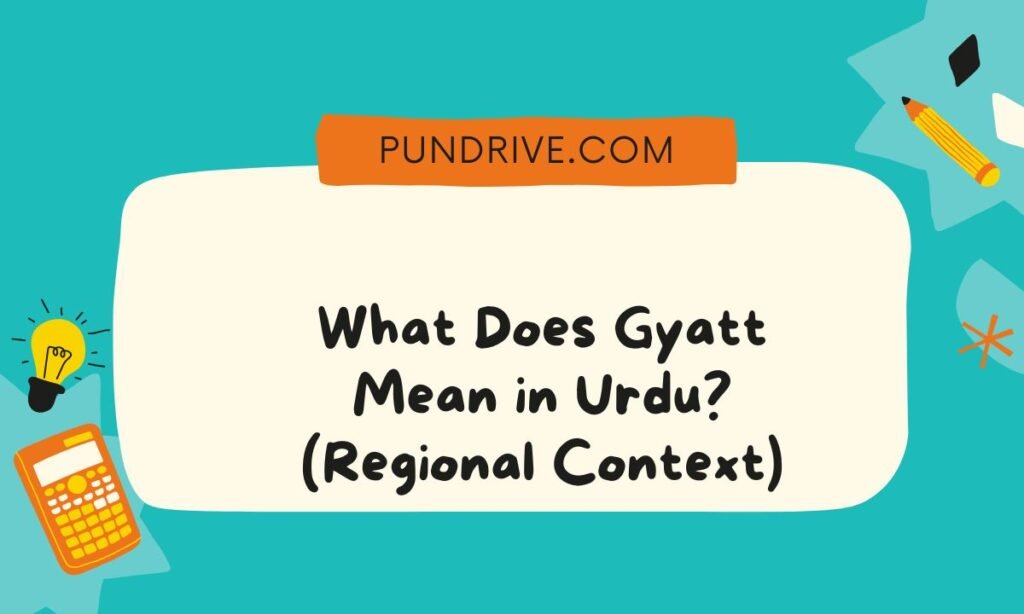 What Does Gyatt Mean in Urdu (Regional Context)