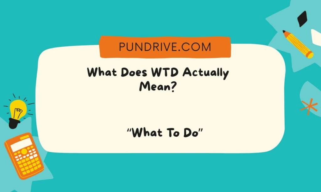 What Does WTD Actually Mean