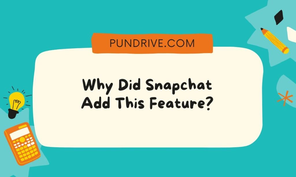 Why Did Snapchat Add This Feature