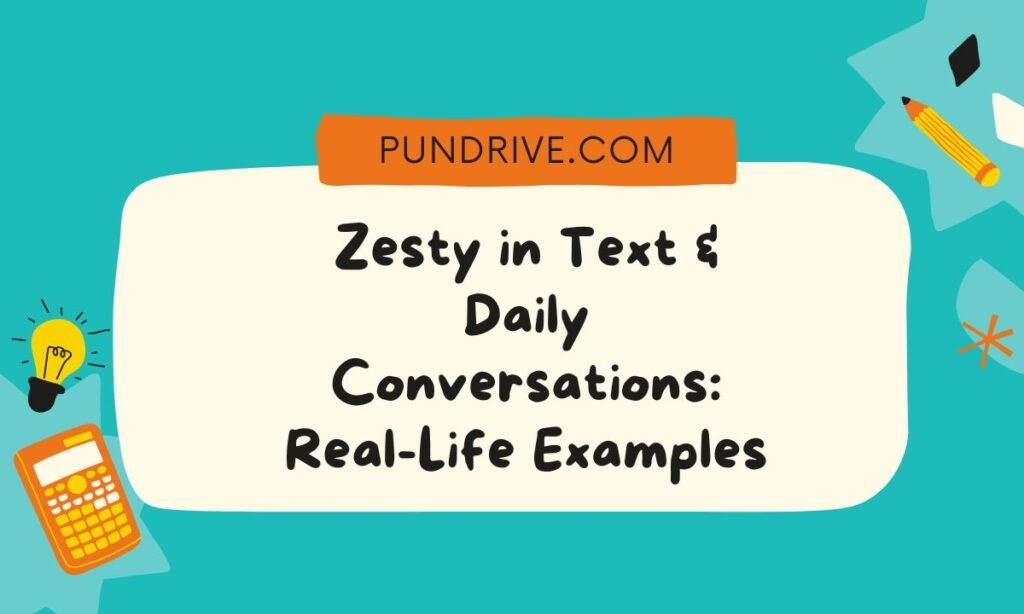 Zesty in Text & Daily Conversations Real-Life Examples