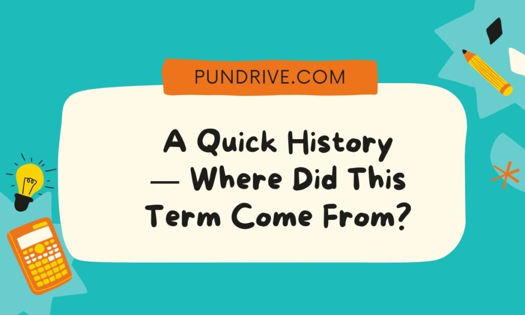 A Quick History — Where Did This Term Come From