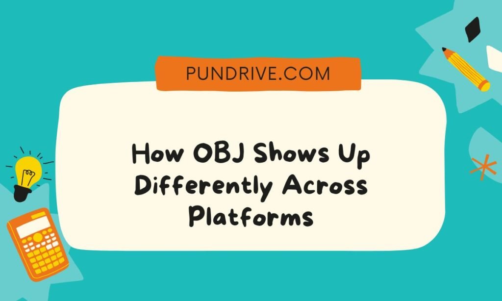 How OBJ Shows Up Differently Across Platforms