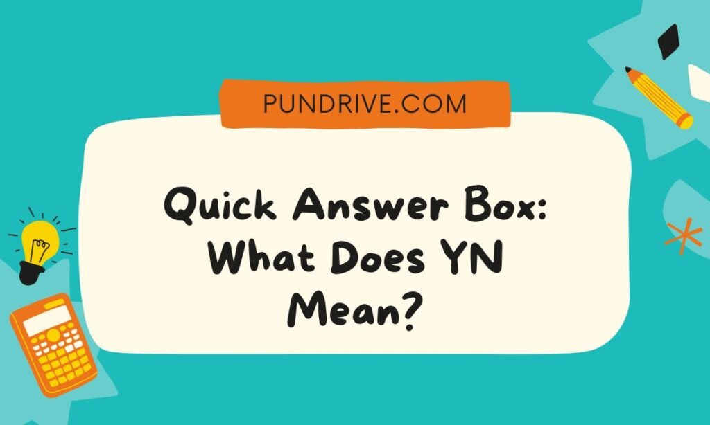 Quick Answer Box What Does YN Mean