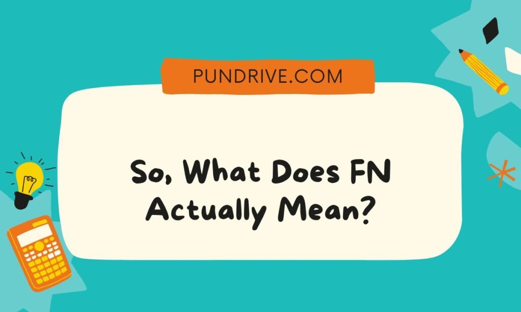 So, What Does FN Actually Mean