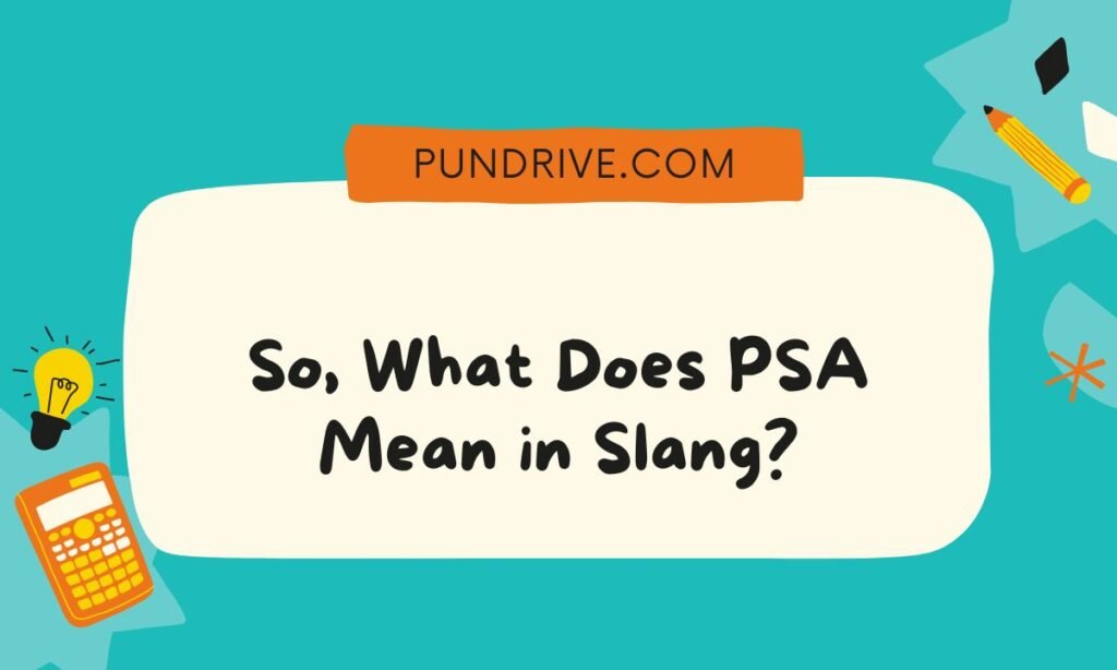So, What Does PSA Mean in Slang