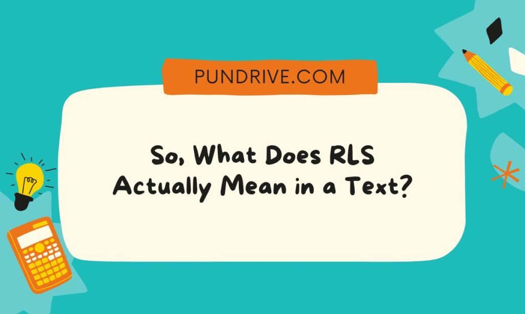So, What Does RLS Actually Mean in a Text