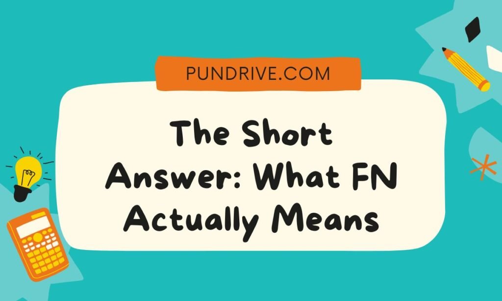 The Short Answer What FN Actually Means