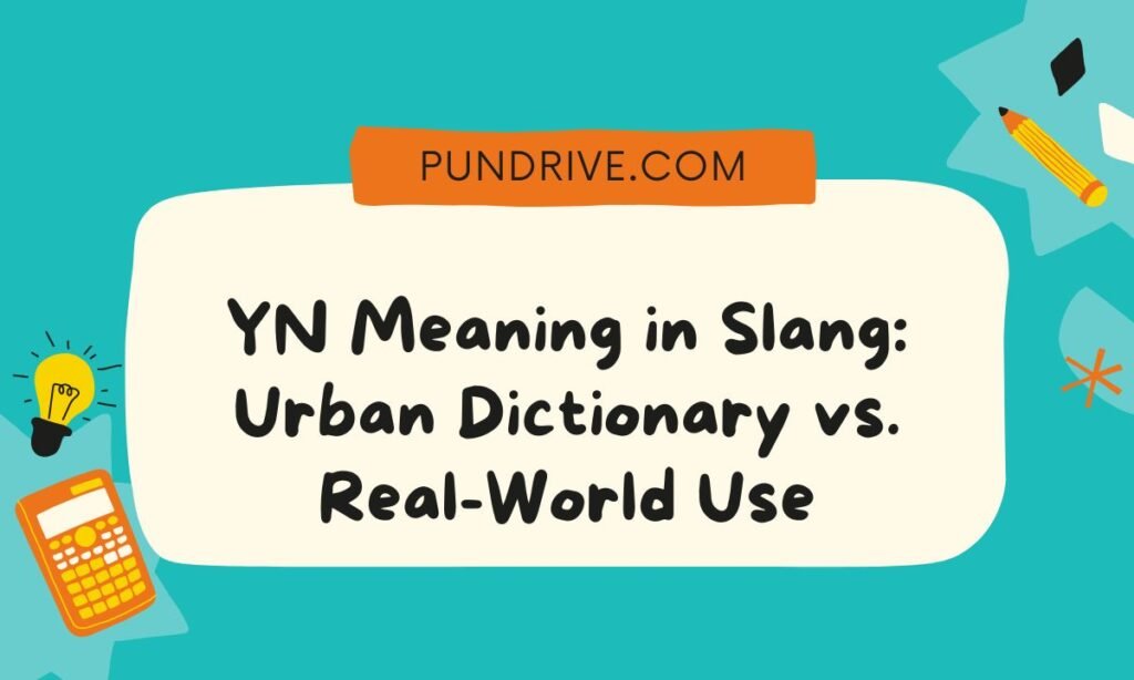 YN Meaning in Slang Urban Dictionary vs. Real-World Use