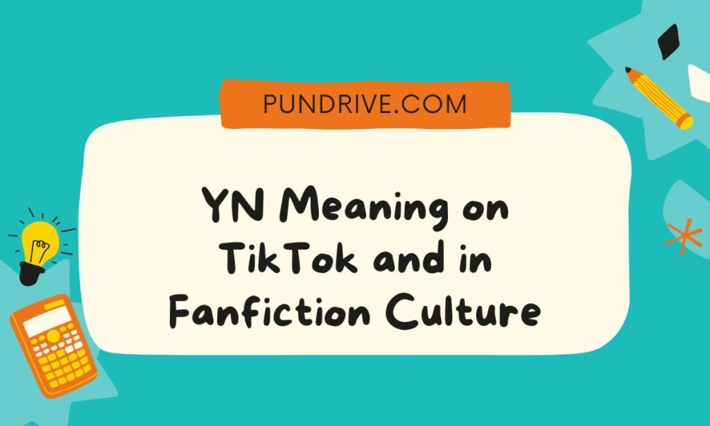 YN Meaning on TikTok and in Fanfiction Culture
